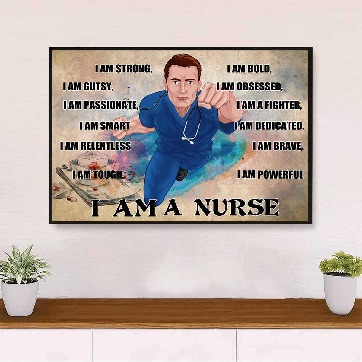 Nurse Poster | I Am A Nurse | Wall Art Gift for Man Nurse, Male Nursing