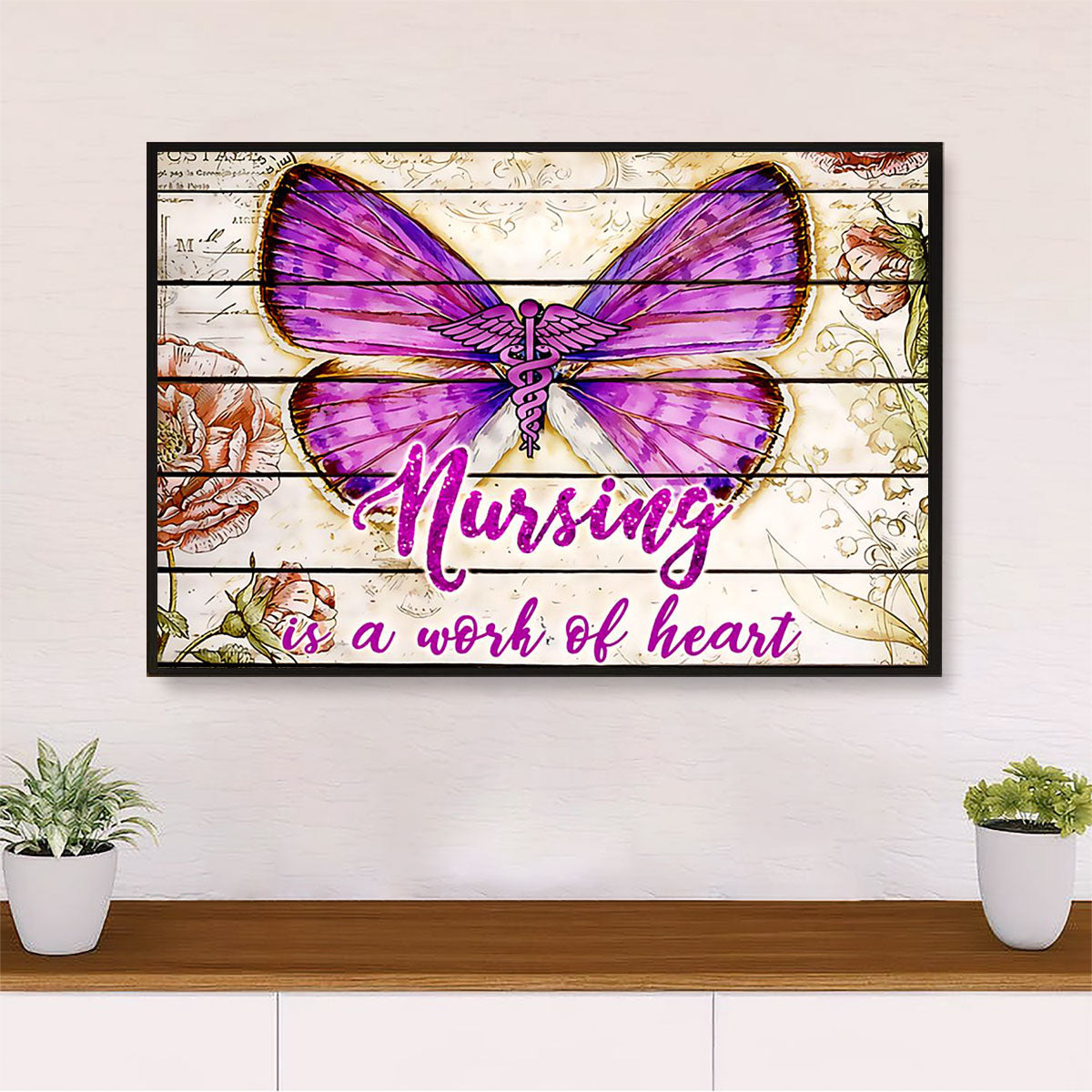 Nurse Poster | Butterfly Nursing - Work Of Heart | Wall Art Gift for Woman Nurse, Female Nursing
