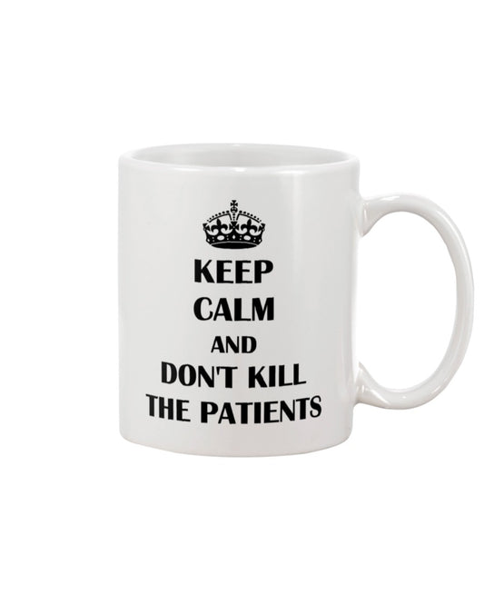 Nurse Coffee Mug | Keep Calm & Don't Kill Patients | Drinkware Gift for Woman Nurse, Female Nursing