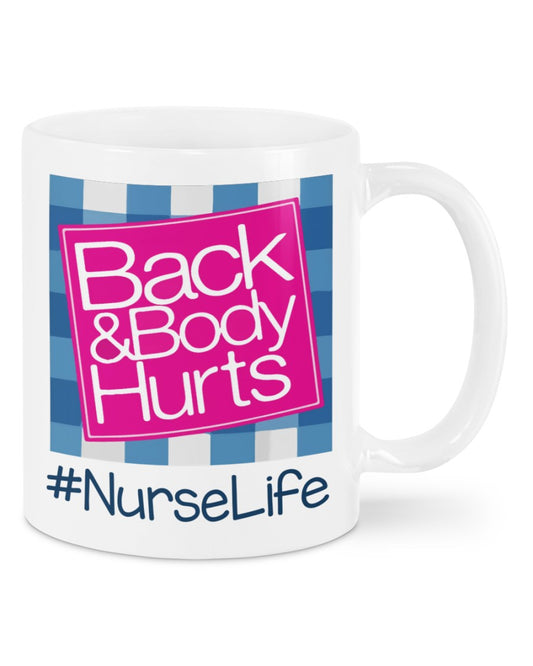 Nurse Coffee Mug | Back&Body Hurts | Drinkware Gift for Woman Nurse, Female Nursing