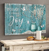Today I Choose Joy Landscape Poster & Canvas Gift For Friend Family Birthday Gift Home Decor Wall Art Visual Art