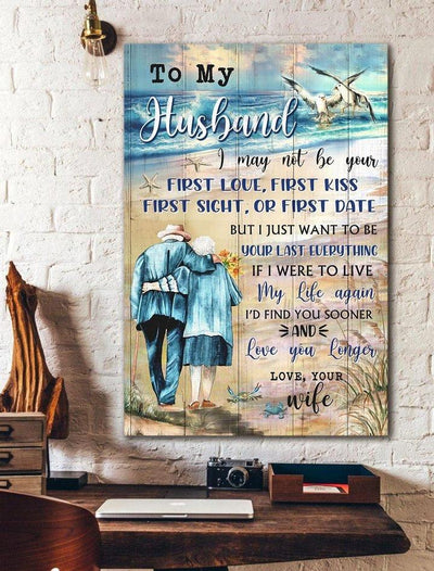 To My Husband I Just Want To Be Your Last Everything Portrait Poster & Canvas Gifts From Wife Birthday Gift Home Decor Wall Art Visual Art