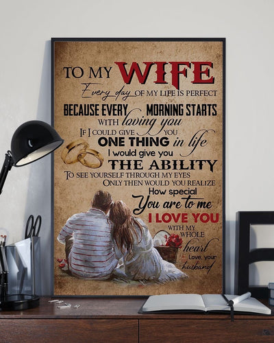 To My Wife Every Day Of My Life Is Perfect Portrait Poster Best Gift For Wife Birthday Gift Warm Home Decor Wall Art Visual Art