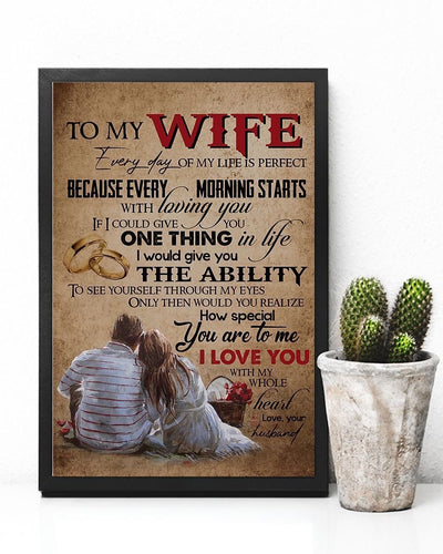 To My Wife Every Day Of My Life Is Perfect Portrait Poster Best Gift For Wife Birthday Gift Warm Home Decor Wall Art