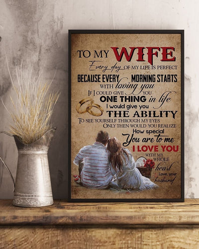 To My Wife Every Day Of My Life Is Perfect Portrait Poster Best Gift For Wife Birthday Gift Warm Home Decor Wall Art