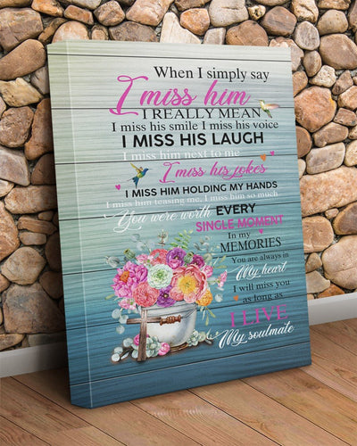 When I Simply Say I Miss Him Memorial Portrait Poster & Canvas Gift For Friend Family Home Decor Wall Art