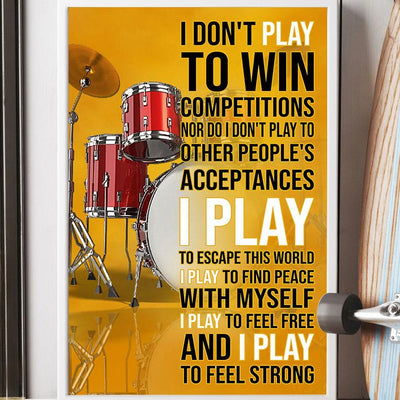 Poster Canvas Drummer - I Don't Play To Win Competitions, I Play To Feel Strong Poster Gift Decor Home Decor Wall Art
