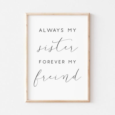 Always My Sister Forever My Friend Print