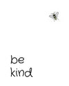 Cute Downloadable Print or Poster,Neutral Nursery or Kids room, Inspirational Saying, Be Kind, Bee, Black and White