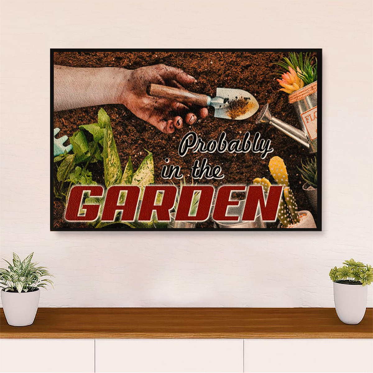Gardening Poster Home Décor Wall Art | Probably in the Garden | Gift for Gardener, Plants Lover