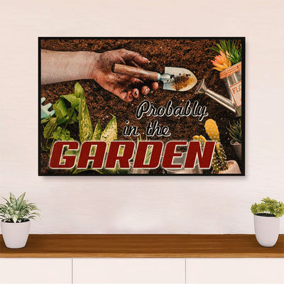 Gardening Poster Home Décor Wall Art | Probably in the Garden | Gift for Gardener, Plants Lover