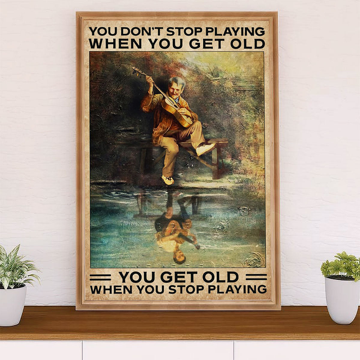 Music Guitar Poster Prints | Get Old When Stop Playing Guitar | Wall Art Gift for Guitarist