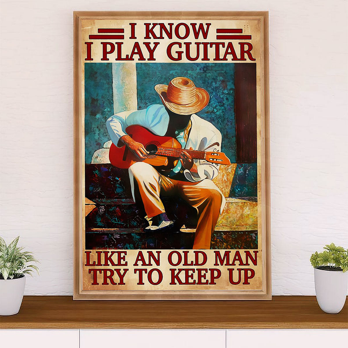 Music Guitar Poster Prints | Play Guitar Like An Old Man | Wall Art Gift for Guitarist
