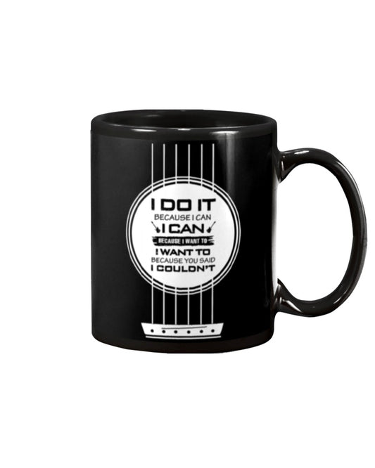 Guitar Coffee Mug | I Do It Because | Drinkware Gift for Guitarist