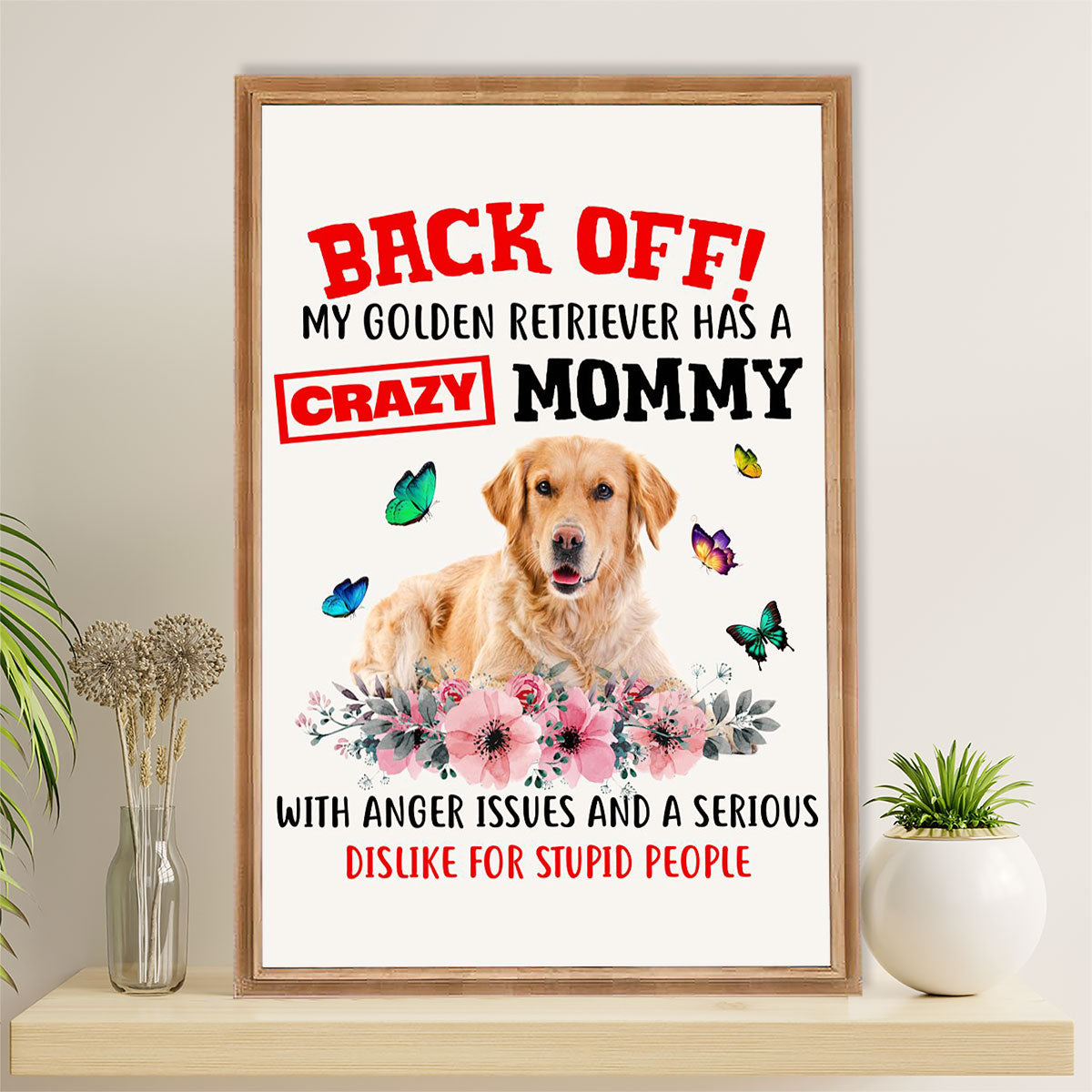 Golden Retriever Poster | My Dog Has A Crazy Mommy | Wall Art Gift for Dog Puppies Lover