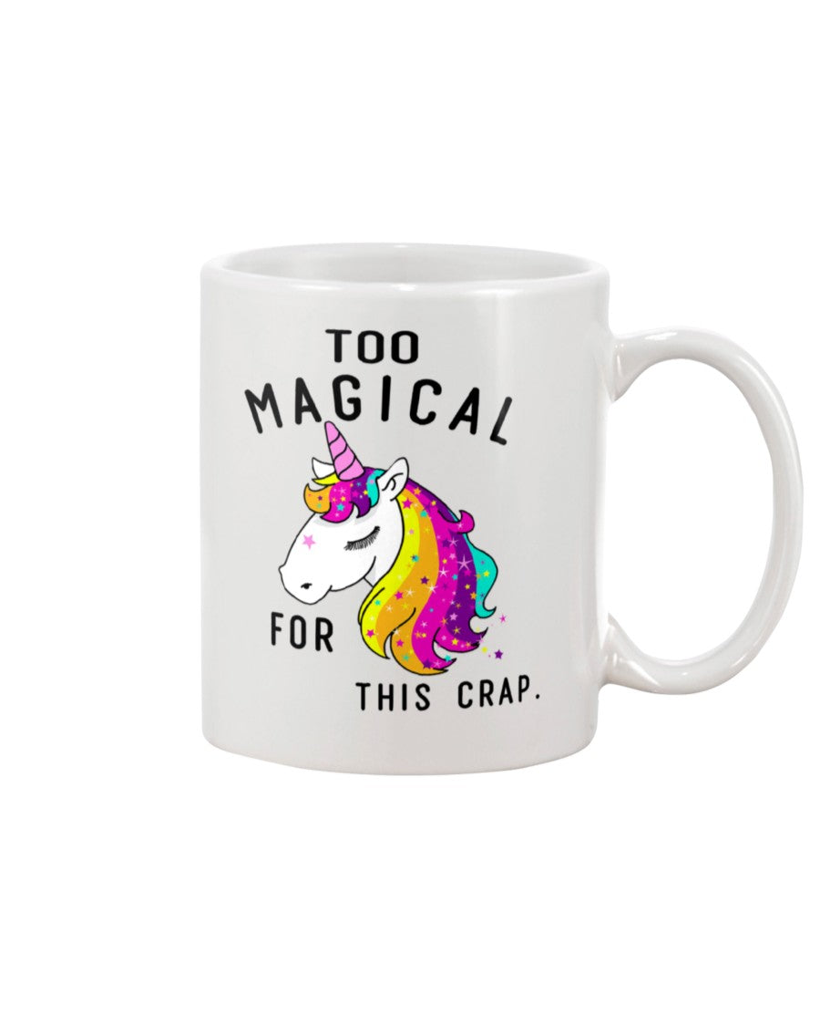 Funny Coffee Mug | Too Magical Unicorn For This Crap | Funny Badass Quotes Drinkware Gift