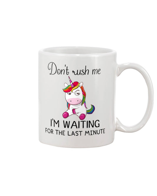 Funny Coffee Mug | Unicorn Don't Rush Me | Funny Badass Quotes Drinkware Gift