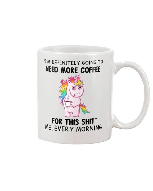 Funny Coffee Mug | Unicorn I Need More Coffee | Funny Badass Quotes Drinkware Gift
