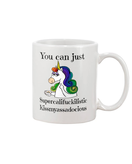 Funny Coffee Mug | Unicorn You Can Just Supercalifuckilistic | Funny Badass Quotes Drinkware Gift