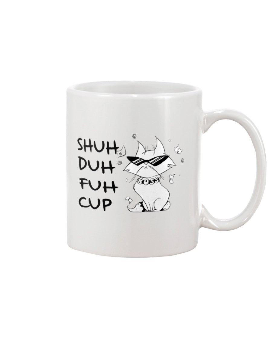 Funny Coffee Mug | Cat Shuh Duh Fuh Cup | Funny Badass Quotes Drinkware Gift