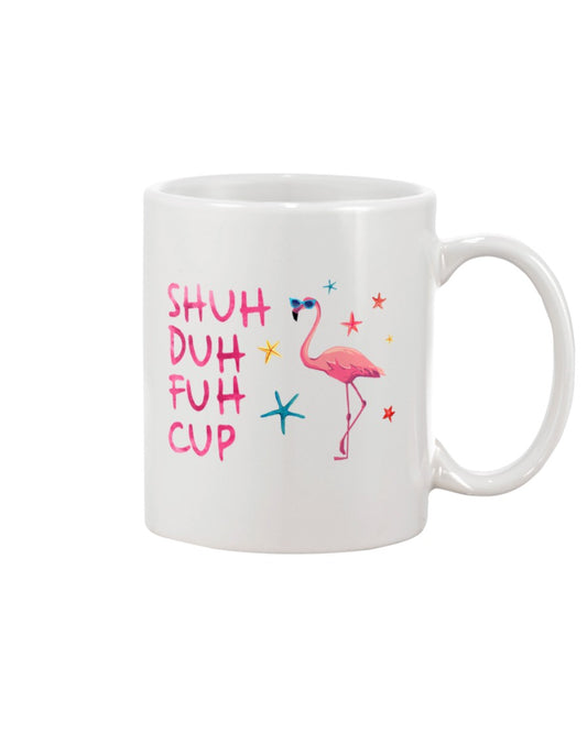Funny Coffee Mug | Flamingo Shuh Duh Fuh Cup | Funny Badass Quotes Drinkware Gift