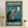 Bathroom Poster Your Butt Napkins My Liege | Funny Wall Art Gift for Friends, Room Décor for Restroom