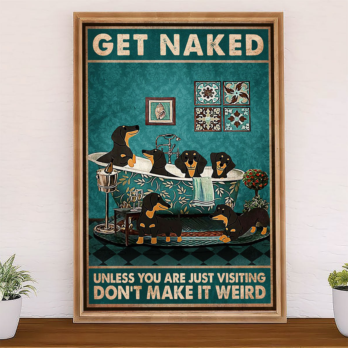 Bathroom Canvas Weiner Dachshund Get Naked Unless You're Just Visiting Don’t Make It Wreid | Wall Art Funny Gift for Friends, Room Décor for Restroom