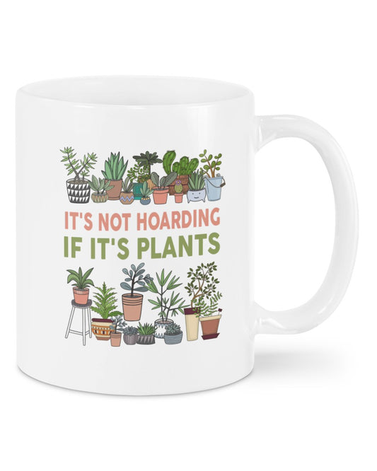 Gardening Coffee Mug | Its Not Hoarding | Drinkware Gift for Gardener, Plants Lover