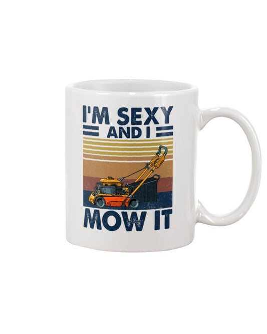 Gardening Coffee Mug | I'm Sexy & I Mow It | Drinkware Gift for Gardener, Plants Lover