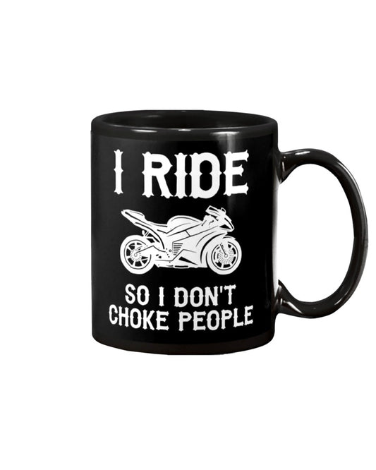 Motorcycle Coffee Mug | I Ride So I Don’t Choke People | Drinkware Gift for Men Women Biker, Motorcyclist