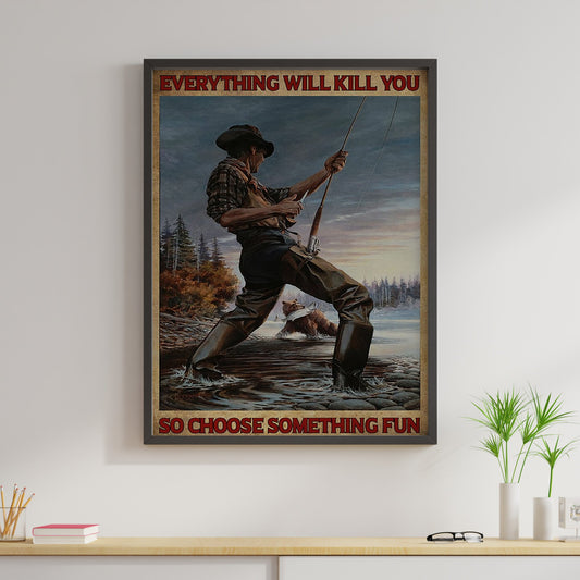 Fishing Canvas Prints Everything Will Kill You Choose Something Fun Vintage Wall Art Gifts Vintage Home Wall Decor Canvas - Mostsuit