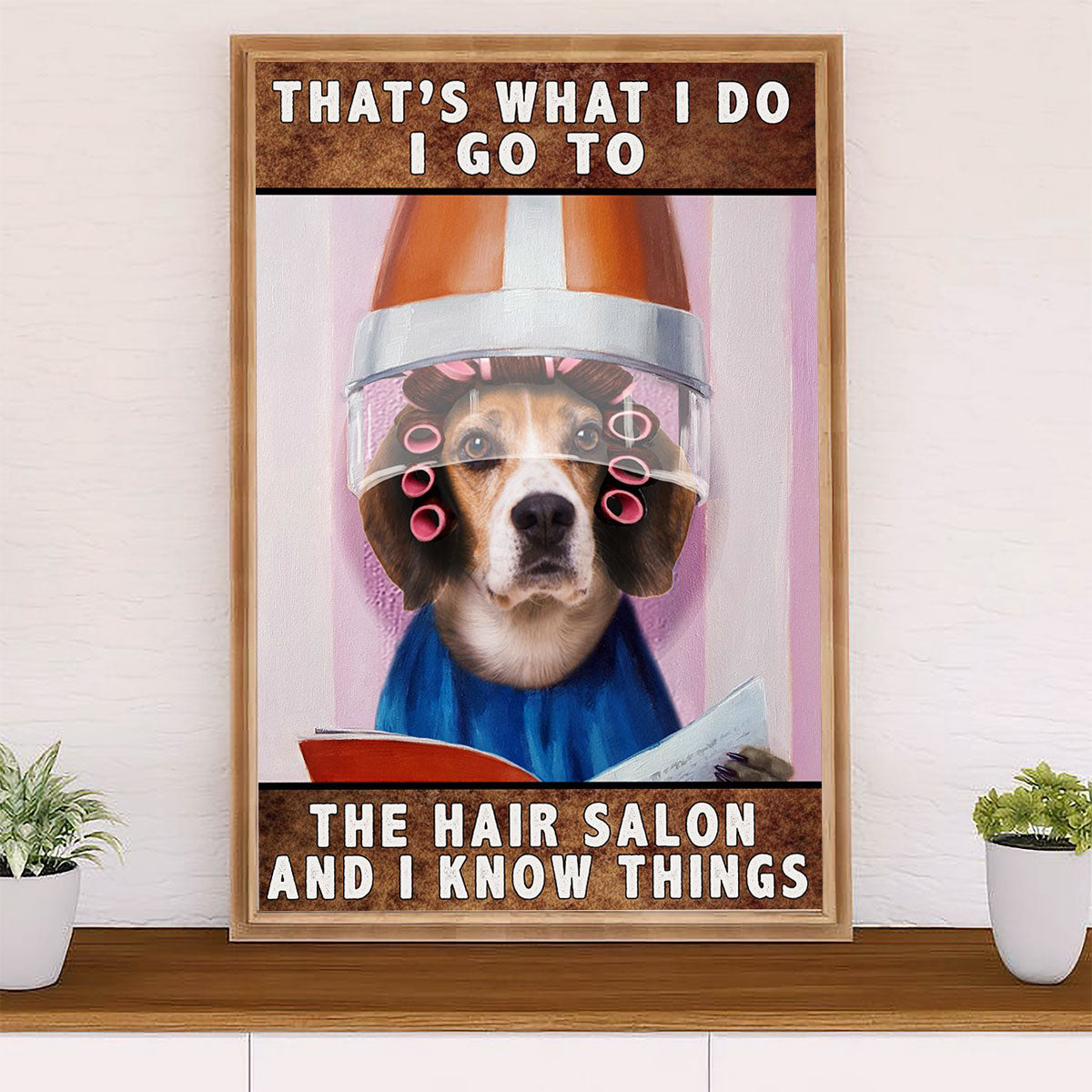 Beagle Dog Canvas Wall Art | Go To The Hair Salon & Know Things | Gift for Pocket Beagle Puppies Lover