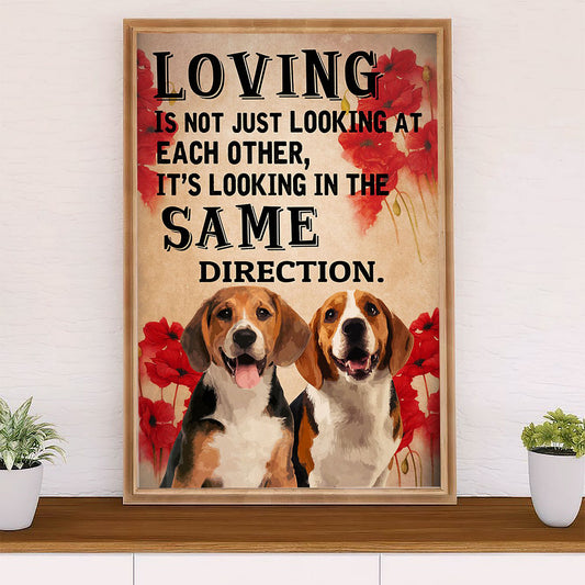Beagle Dog Poster | Loving Is Looking At The Same Direction | Wall Art Gift for Pocket Beagle Puppies Lover