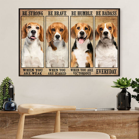 Beagle Dog Poster Prints | Beagle Be Strong Be Brave | Wall Art Gift for Pocket Beagle Puppies Lover