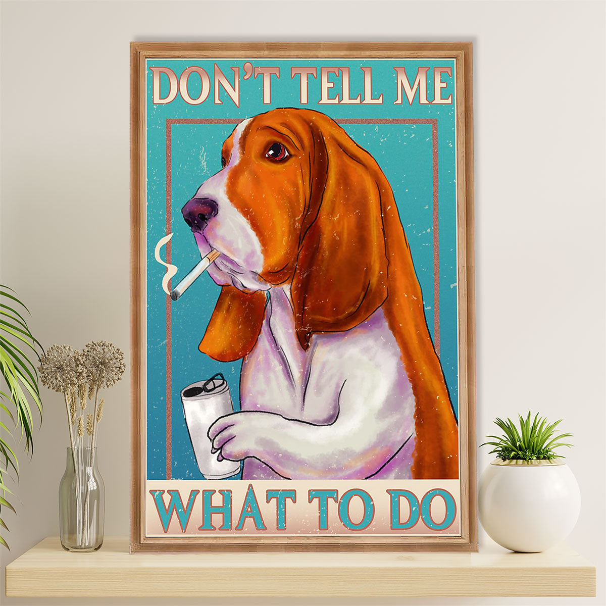 Basset Hound Dog Poster | Don't Tell Me What To Do | Wall Art Gift for Miniature Basset Hound Puppies Lover