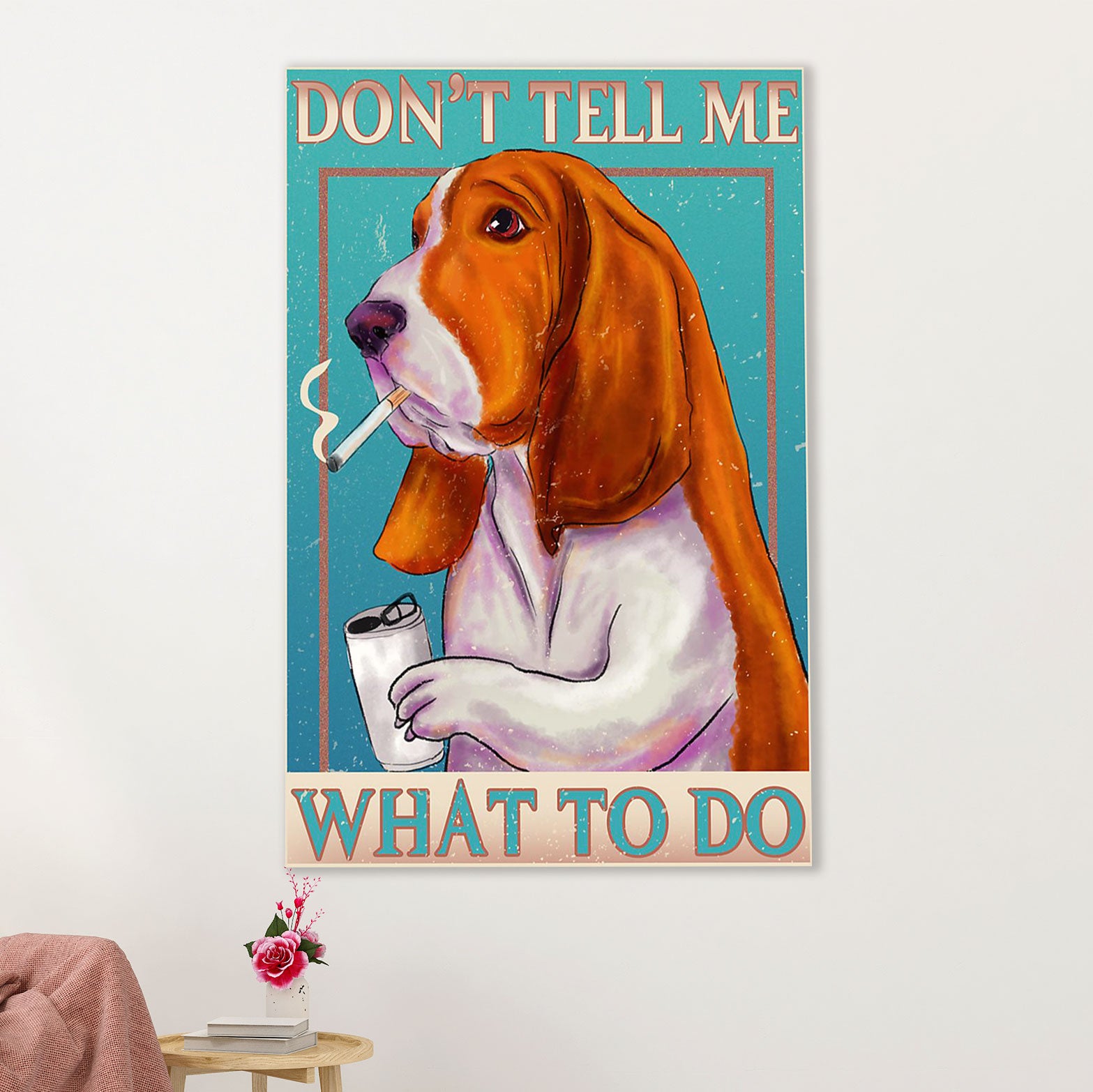 Basset Hound Dog Poster | Don't Tell Me What To Do | Wall Art Gift for Miniature Basset Hound Puppies Lover