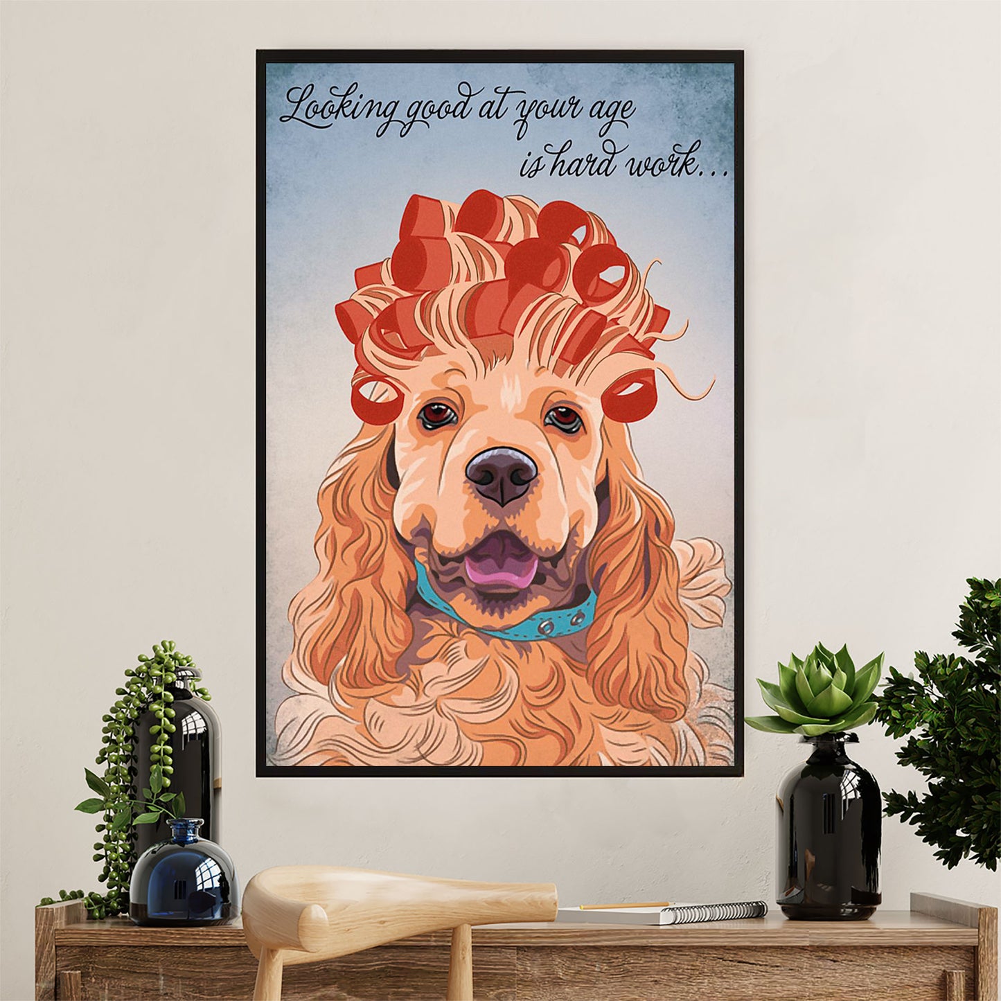 Cocker Spaniel Dog Poster | Looking Good At Your Age Woman | Wall Art Gift for Cocker Spaniel Puppies Lover
