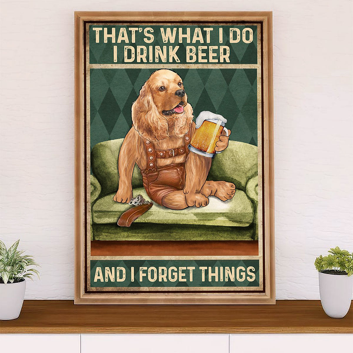 Cocker Spaniel Canvas Wall Art | Drink Beer & Forget Things | Gift for Cocker Spaniel Puppies Lover