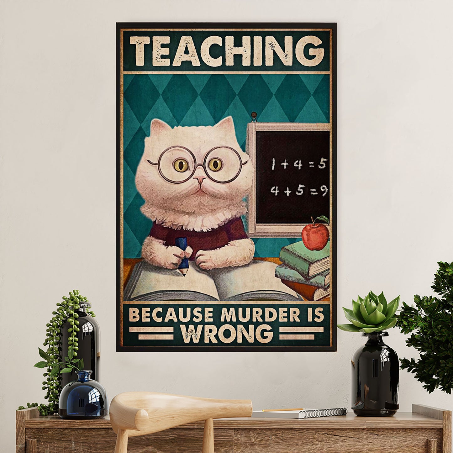 Teacher Classroom Canvas Wall Art | Cat - Teaching Because Murder Is Wrong | Back To School Gift for Teacher