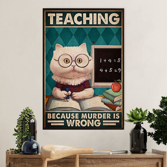 Teacher Classroom Poster | Cat - Teaching Because Murder Is Wrong | Wall Art Back To School Gift for Teacher