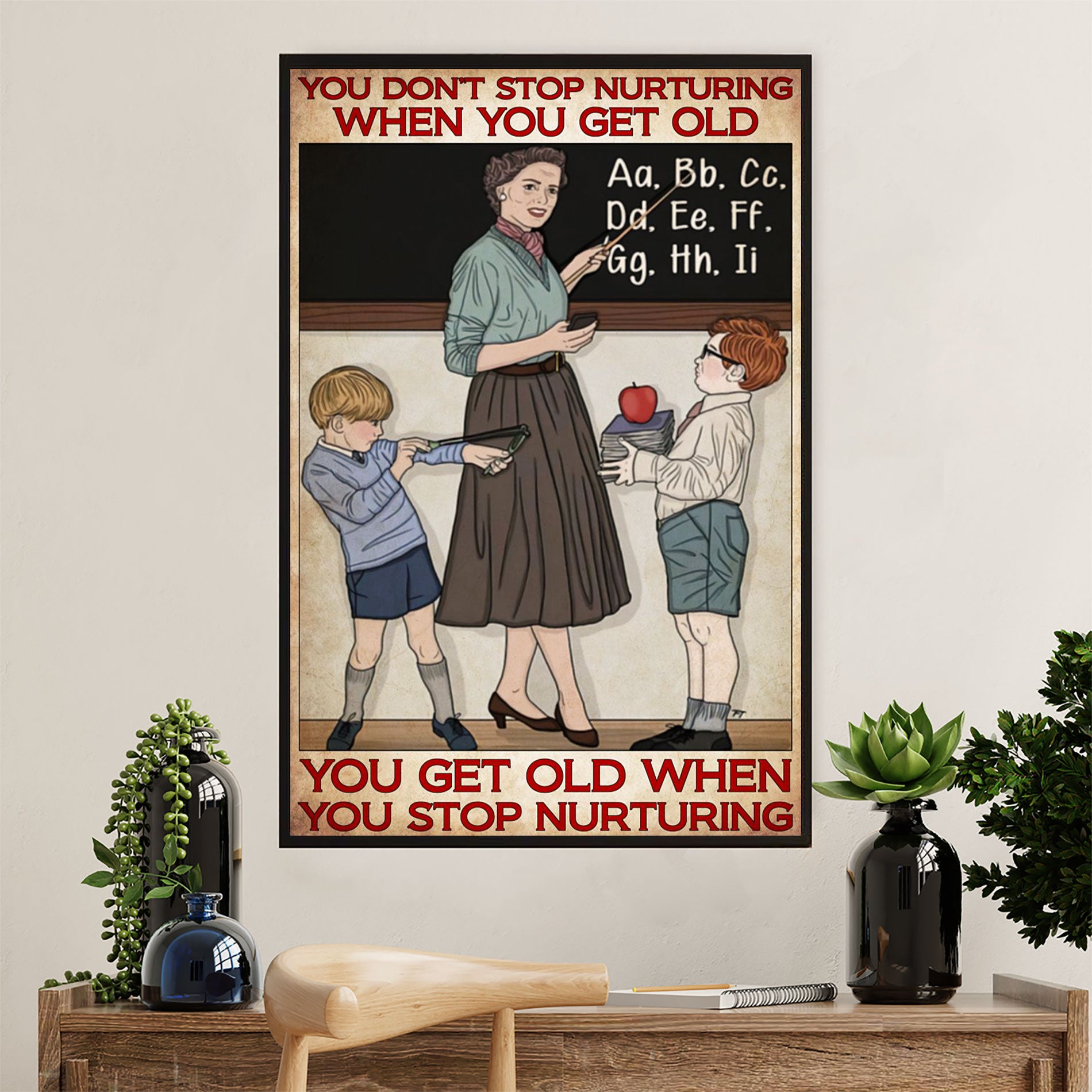 Teacher Classroom Canvas Wall Art | Get Old When Stop Nurturing | Back To School Gift for Teacher