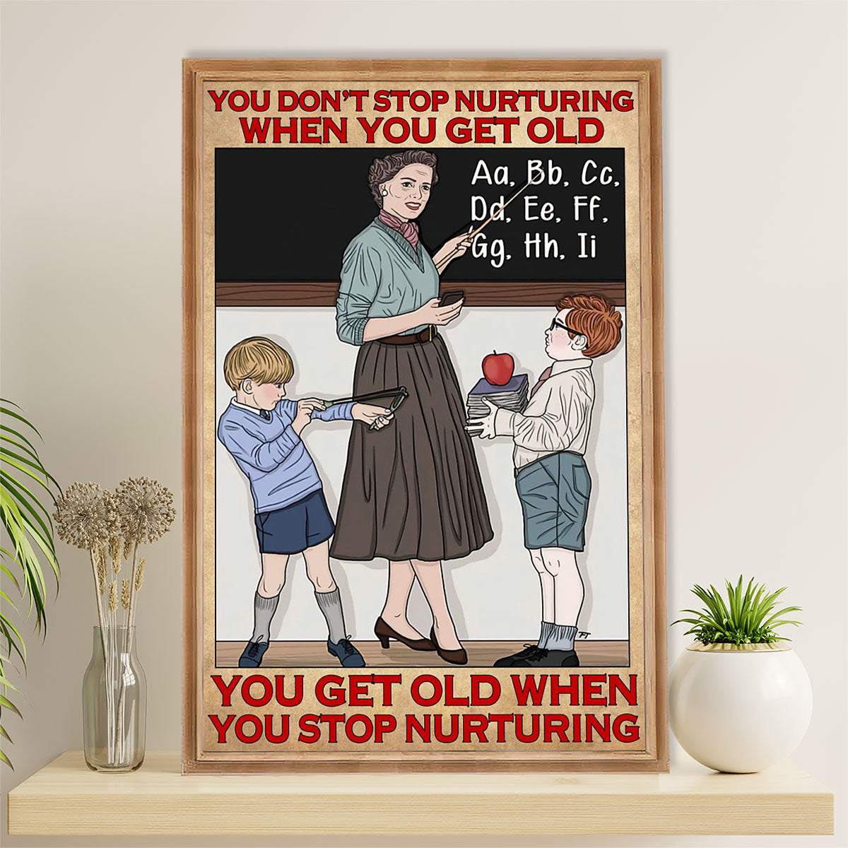 Teacher Classroom Canvas Wall Art | Get Old When Stop Nurturing | Back To School Gift for Teacher