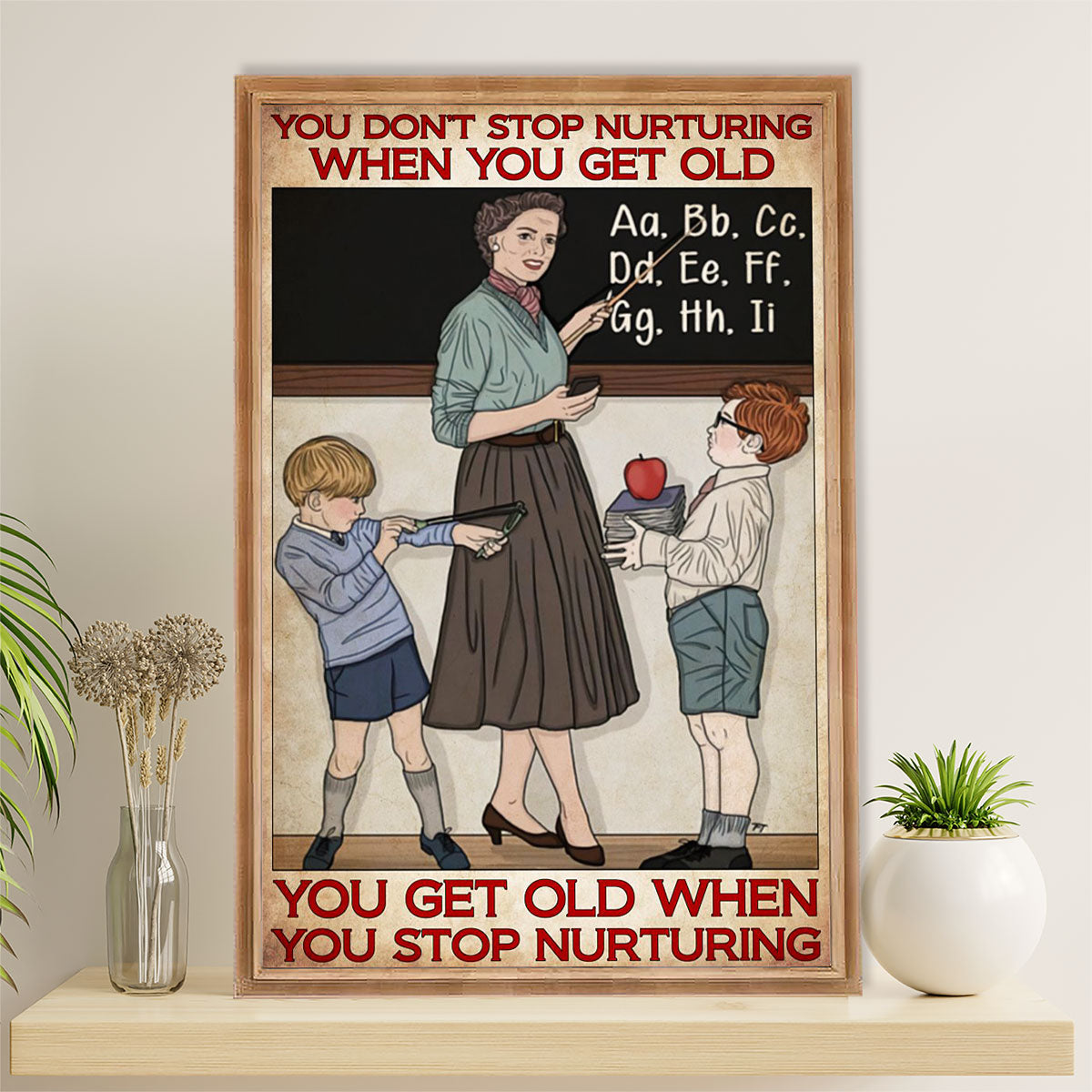 Teacher Classroom Canvas Wall Art | Get Old When Stop Nurturing | Back To School Gift for Teacher