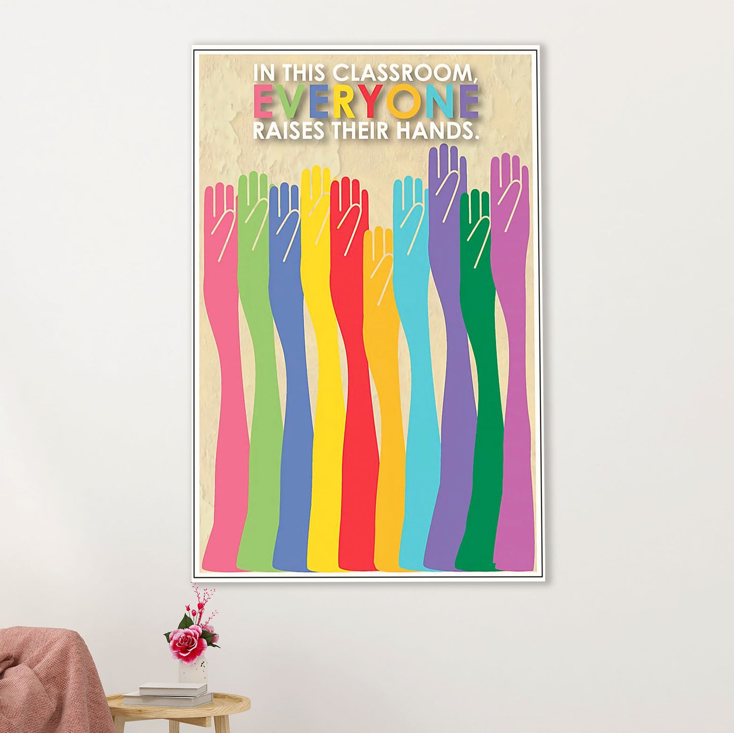 Teacher Classroom Poster | Everyone Raises Their Hands | Wall Art Back To School Gift for Teacher