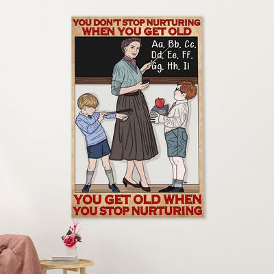 Teacher Classroom Canvas Wall Art | Get Old When Stop Nurturing | Back To School Gift for Teacher