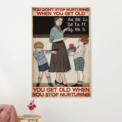 Teacher Classroom Canvas Wall Art | Get Old When Stop Nurturing | Back To School Gift for Teacher