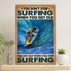 Water Surfing Canvas Wall Art Prints | Get Old When Stop Surfing | Home Décor Gift for Beach Surfer