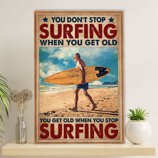Water Surfing Poster Prints | Get Old When Stop Surfing | Wall Art Gift for Beach Surfer