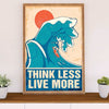 Water Surfing Poster Prints | Think Less Live More | Wall Art Gift for Beach Surfer