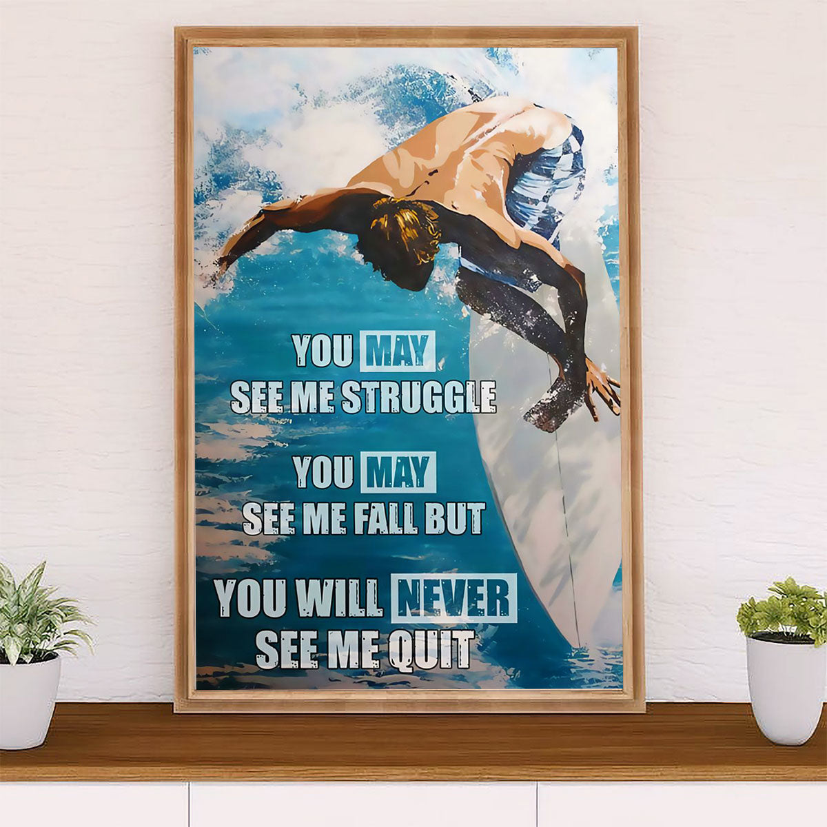 Water Surfing Poster Prints | Never See Me Quit | Wall Art Gift for Beach Surfer